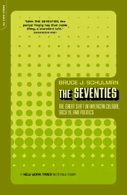 Les années soixante-dix : Le grand changement dans la culture, la société et la politique américaines - The Seventies: The Great Shift in American Culture, Society, and Politics