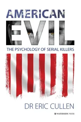 Le mal américain : la psychologie des tueurs en série - American Evil: The Psychology of Serial Killers