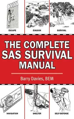 Le manuel complet de survie du SAS - The Complete SAS Survival Manual