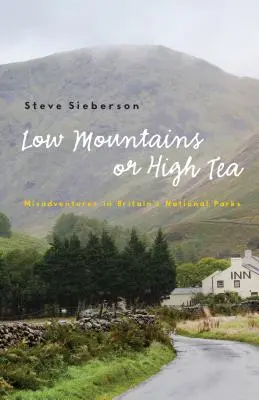 Basses montagnes ou grand thé : Mésaventures dans les parcs nationaux britanniques - Low Mountains or High Tea: Misadventures in Britain's National Parks