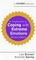 Une introduction à la gestion des émotions extrêmes : Un guide pour le trouble de la personnalité limite ou émotionnellement instable - An Introduction to Coping with Extreme Emotions: A Guide to Borderline or Emotionally Unstable Personality Disorder