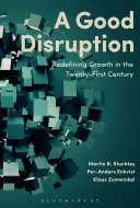 Une bonne perturbation : Redéfinir la croissance au XXIe siècle - A Good Disruption: Redefining Growth in the Twenty-First Century