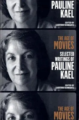 L'âge des films : écrits choisis de Pauline Kael : Une publication spéciale de la Library of America - The Age of Movies: Selected Writings of Pauline Kael: A Library of America Special Publication