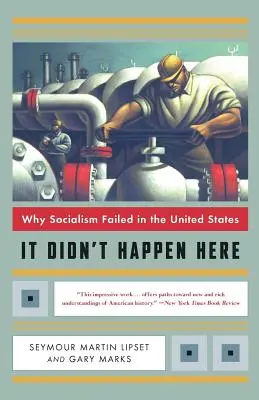 Ce n'est pas arrivé ici : Pourquoi le socialisme a échoué aux États-Unis - It Didn't Happen Here: Why Socialism Failed in the United States