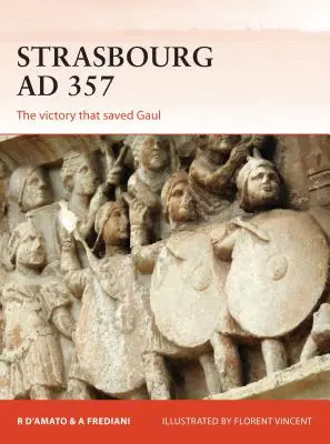 Strasbourg AD 357 : La victoire qui a sauvé la Gaule - Strasbourg AD 357: The Victory That Saved Gaul