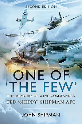 L'un des rares : Les mémoires du Wing Commander Ted 'Shippy' Shipman Afc - One of the Few: The Memoirs of Wing Commander Ted 'Shippy' Shipman Afc