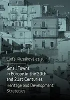 Les petites villes d'Europe aux XXe et XXIe siècles : Patrimoine et stratégies de développement - Small Towns in Europe in the 20th and 21st Centuries: Heritage and Development Strategies