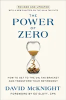 Le pouvoir du zéro, révisé et mis à jour : Comment atteindre la tranche d'imposition de 0 % et transformer votre retraite - The Power of Zero, Revised and Updated: How to Get to the 0% Tax Bracket and Transform Your Retirement