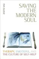 Sauver l'âme moderne : Thérapie, émotions et culture de l'entraide - Saving the Modern Soul: Therapy, Emotions, and the Culture of Self-Help