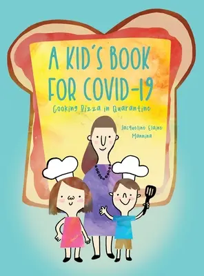 Un livre pour enfants pour COVID-19 : Cuisiner une pizza en quarantaine - A Kid's Book for COVID-19: Cooking Pizza in Quarantine