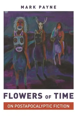 Les fleurs du temps : La fiction post-apocalyptique - Flowers of Time: On Postapocalyptic Fiction