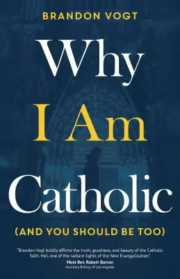 Pourquoi je suis catholique (et vous devriez l'être aussi) - Why I Am Catholic (and You Should Be Too)