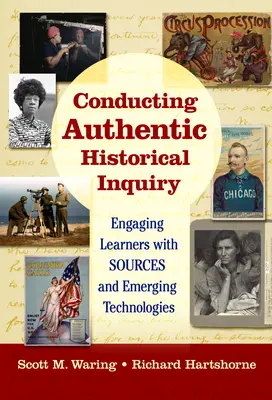 Mener une enquête historique authentique : Engager les apprenants avec des sources et des technologies émergentes - Conducting Authentic Historical Inquiry: Engaging Learners with Sources and Emerging Technologies