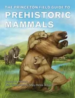 Le Princeton Field Guide to Prehistoric Mammals (en anglais) - The Princeton Field Guide to Prehistoric Mammals