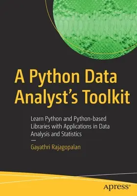 La boîte à outils de l'analyste de données en Python : Apprendre Python et les bibliothèques basées sur Python avec des applications dans l'analyse des données et les statistiques - A Python Data Analyst's Toolkit: Learn Python and Python-Based Libraries with Applications in Data Analysis and Statistics