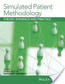 Simulated Patient Methodology : Théorie, preuves et pratique - Simulated Patient Methodology: Theory, Evidence and Practice