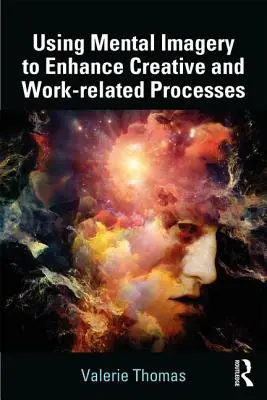 Utiliser l'imagerie mentale pour améliorer les processus créatifs et professionnels - Using Mental Imagery to Enhance Creative and Work-related Processes