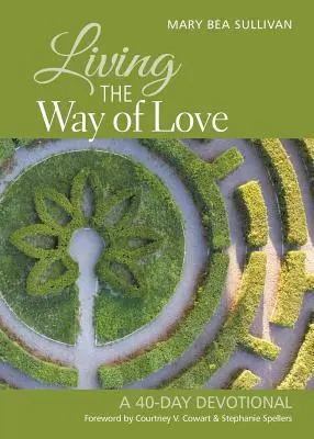 Vivre le chemin de l'amour : Un dévotionnel de 40 jours - Living the Way of Love: A 40-Day Devotional