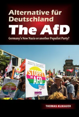 Alternative Fur Deutschland - L'Afd : Les nouveaux nazis d'Allemagne ou un autre parti populiste ? - Alternative Fur Deutschland - The Afd: Germany's New Nazis or Another Populist Party?