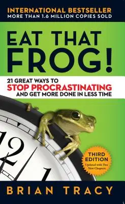 Eat That Frog ! 21 façons d'arrêter de procrastiner et d'en faire plus en moins de temps - Eat That Frog!: 21 Great Ways to Stop Procrastinating and Get More Done in Less Time