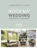 Rock My Wedding : Votre journée à votre façon - Rock My Wedding: Your Day Your Way