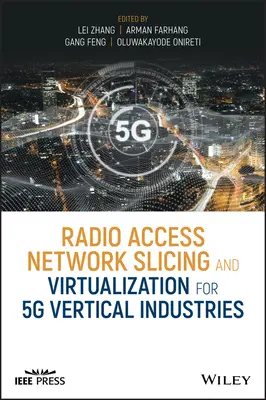 Découpage et virtualisation des réseaux d'accès radio pour les industries verticales de la 5G - Radio Access Network Slicing and Virtualization for 5G Vertical Industries