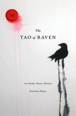 Le Tao du corbeau : Mémoires d'un autochtone de l'Alaska - The Tao of Raven: An Alaska Native Memoir