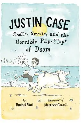 Justin Case : Les coquillages, les odeurs et les horribles tongs du destin - Justin Case: Shells, Smells, and the Horrible Flip-Flops of Doom