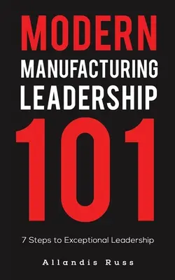 Leadership dans la fabrication moderne 101 - Modern Manufacturing Leadership 101