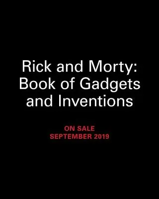 Le livre des gadgets et des inventions de Rick et Morty - Rick and Morty Book of Gadgets and Inventions