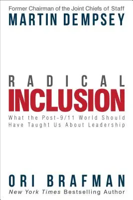 Radical Inclusion : Ce que le monde de l'après 11 septembre aurait dû nous apprendre sur le leadership - Radical Inclusion: What the Post-9/11 World Should Have Taught Us about Leadership