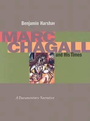 Marc Chagall et son époque : Un récit documentaire - Marc Chagall and His Times: A Documentary Narrative