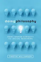 Faire de la philosophie : De la curiosité commune au raisonnement logique - Doing Philosophy: From Common Curiosity to Logical Reasoning