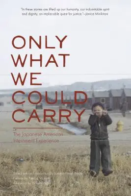 Seulement ce que nous pouvions porter : L'expérience de l'internement des Américains d'origine japonaise - Only What We Could Carry: The Japanese American Internment Experience