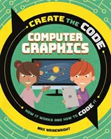 Créer le code : Infographie - Create the Code: Computer Graphics