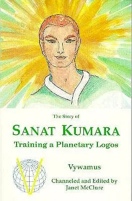 L'histoire de Sanat Kumara : la formation d'un Logos planétaire - The Story of Sanat Kumara: Training a Planetary Logos