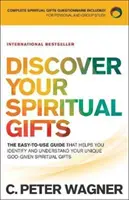 Découvrez vos dons spirituels : Le guide facile à utiliser qui vous aide à identifier et à comprendre les dons spirituels uniques que Dieu vous a donnés - Discover Your Spiritual Gifts: The Easy-To-Use Guide That Helps You Identify and Understand Your Unique God-Given Spiritual Gifts