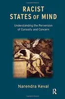 Les états d'esprit racistes - Comprendre la perversion de la curiosité et de l'inquiétude - Racist States of Mind - Understanding the Perversion of Curiosity and Concern