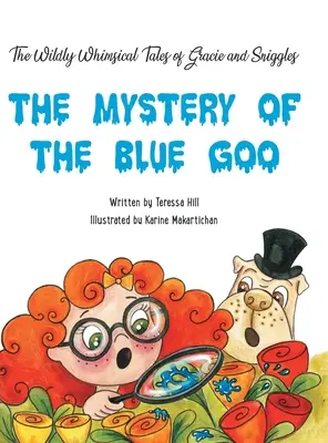 Les histoires follement fantaisistes de Gracie & Sniggles : Le mystère du Blue Goo - The Wildly Whimsical Tales of Gracie & Sniggles: The Mystery of the Blue Goo