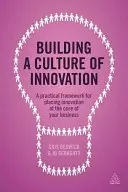 Construire une culture de l'innovation : Un cadre pratique pour placer l'innovation au cœur de votre entreprise - Building a Culture of Innovation: A Practical Framework for Placing Innovation at the Core of Your Business