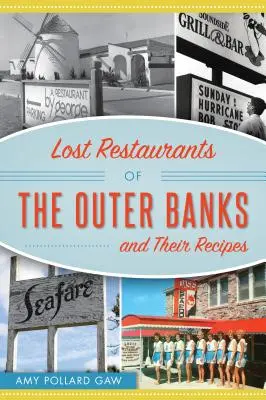 Restaurants perdus des Outer Banks et leurs recettes - Lost Restaurants of the Outer Banks and Their Recipes