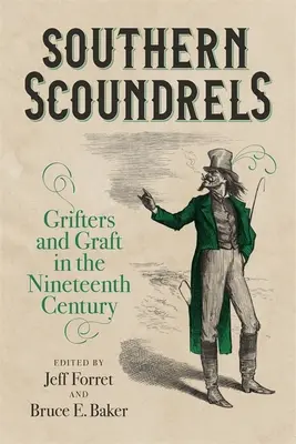 Les crapules du Sud : Les escrocs et la corruption au XIXe siècle - Southern Scoundrels: Grifters and Graft in the Nineteenth Century