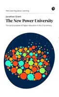 La nouvelle université du pouvoir : L'objectif social de l'enseignement supérieur au 21e siècle - The New Power University: The Social Purpose of Higher Education in the 21st Century