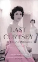 La dernière révérence - La fin des débutantes - Last Curtsey - The End of the Debutantes