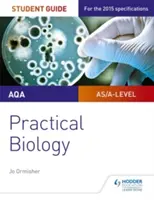 Guide de l'étudiant en biologie de niveau AQA : Biologie pratique - AQA A-level Biology Student Guide: Practical Biology