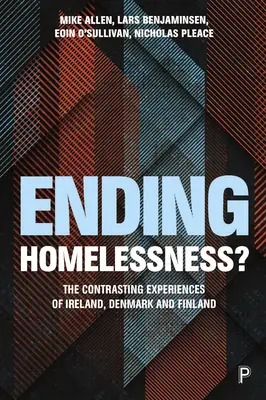 Mettre fin à l'exclusion liée au logement : les expériences contrastées du Danemark, de la Finlande et de l'Irlande - Ending Homelessness?: The Contrasting Experiences of Denmark, Finland and Ireland