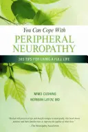 Vous pouvez faire face à la neuropathie périphérique : 365 conseils pour vivre pleinement votre vie - You Can Cope with Peripheral Neuropathy: 365 Tips for Living a Full Life