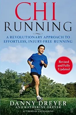 Chirunning : Une approche révolutionnaire pour courir sans effort et sans blessure - Chirunning: A Revolutionary Approach to Effortless, Injury-Free Running