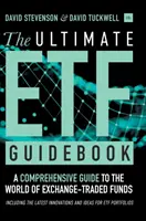 The Ultimate Etf Guidebook : Un guide complet sur le monde des fonds négociés en bourse - y compris les dernières innovations et idées pour les fonds négociés en bourse. - The Ultimate Etf Guidebook: A Comprehensive Guide to the World of Exchange-Traded Funds - Including the Latest Innovations and Ideas for Etf Portf