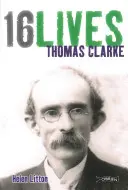 Thomas Clarke : 16 vies - Thomas Clarke: 16lives